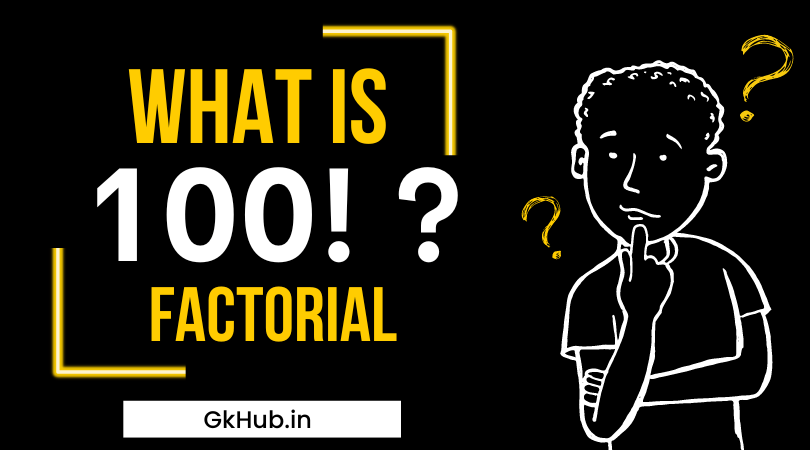 what-is-100-factorial-what-is-the-factorial-of-hundred-gk-hub